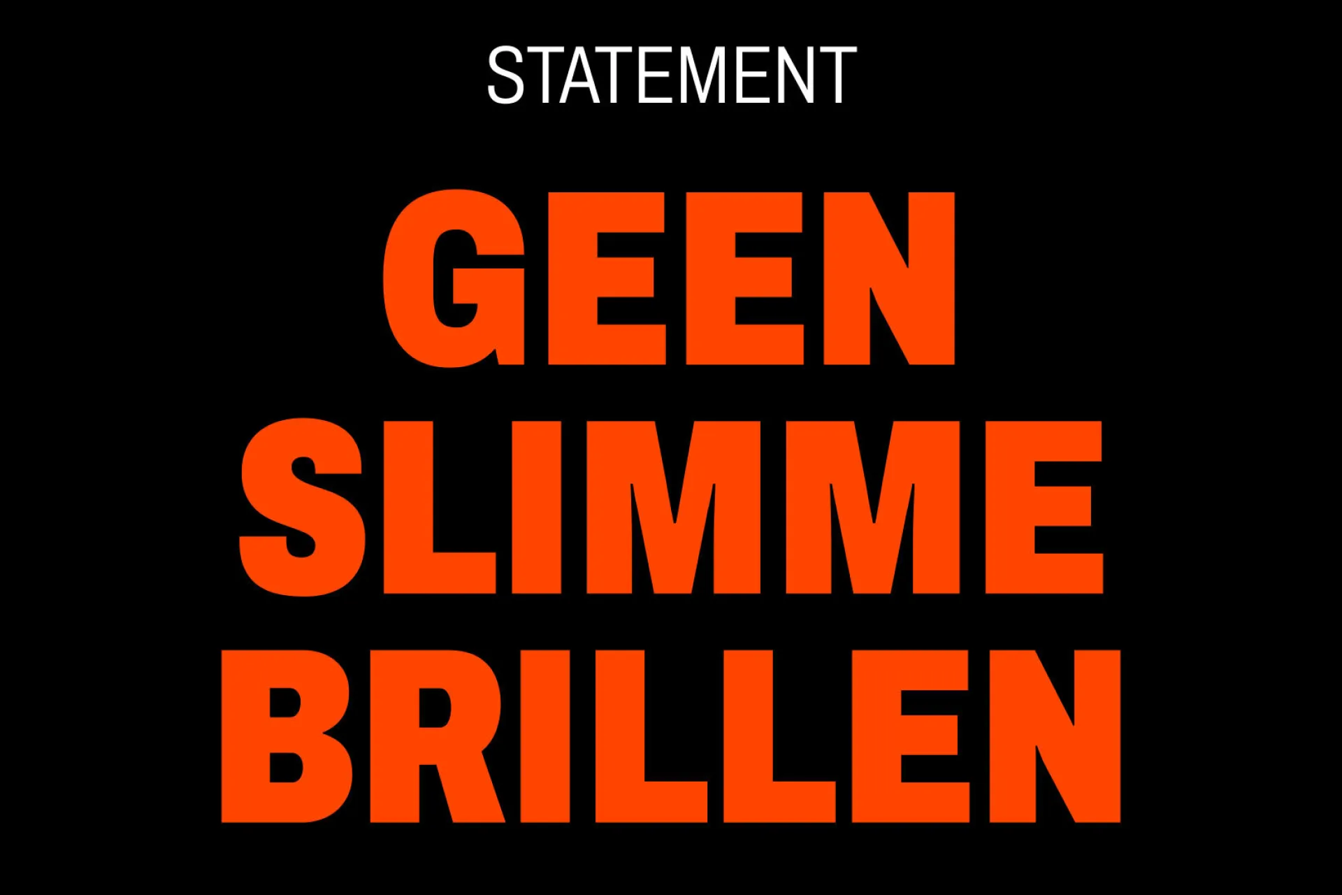 Tekstafbeelding met de woorden "Statement Geen Slimme Brillen".